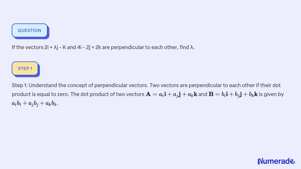 SOLVED: If the vectors 2i + λj - K and 4i - 2j + 2k are perpendicular ...