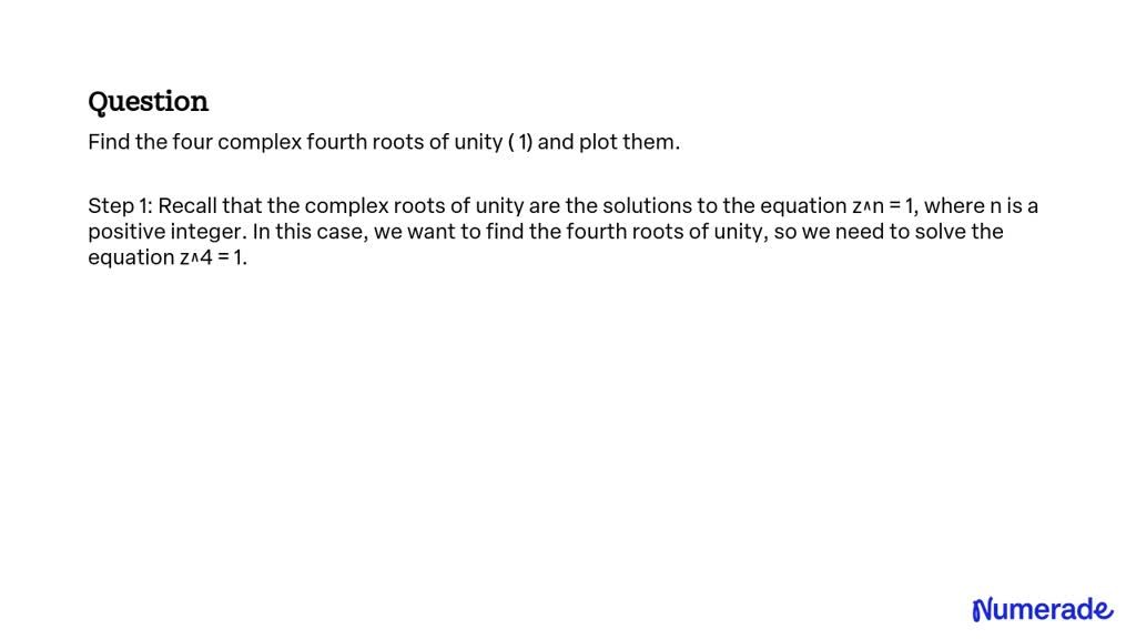 solved-find-the-four-complex-fourth-roots-of-unity-1-and-plot-them