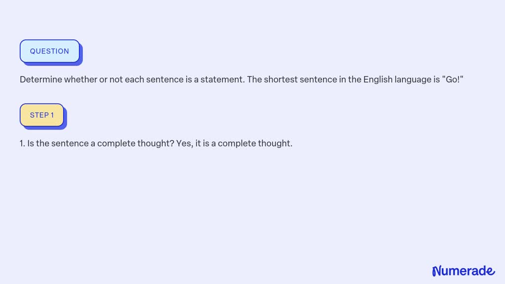 SOLVED:Determine whether or not each sentence is a statement. The ...