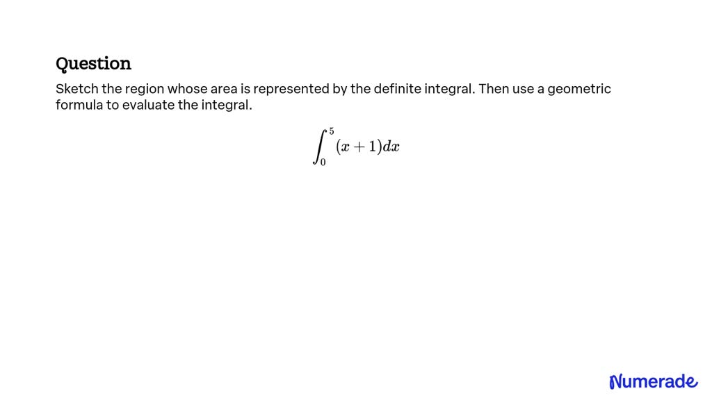 SOLVED:Sketch the region whose area is represented by the definite ...