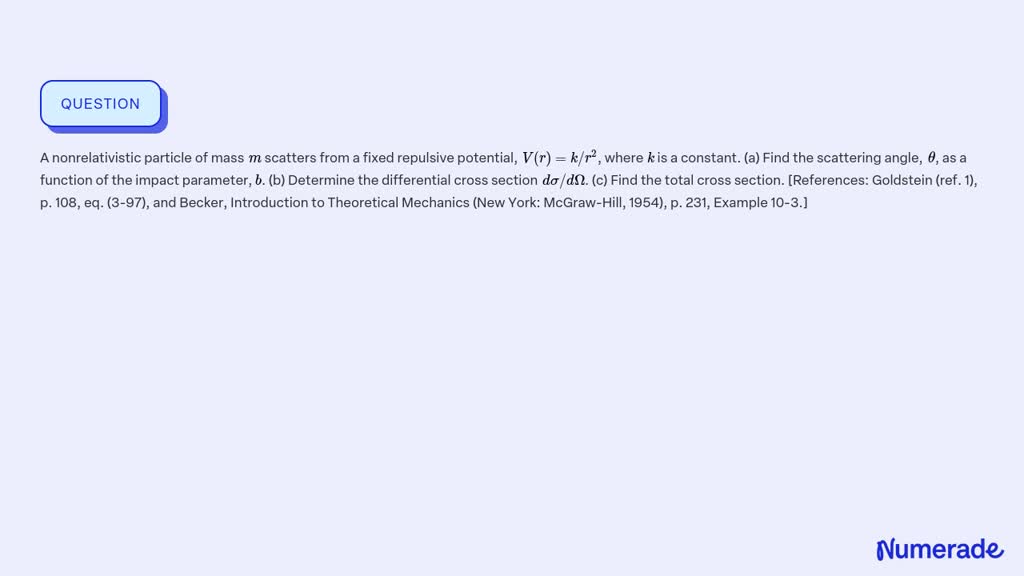 SOLVED:A nonrelativistic particle of mass m scatters from a fixed ...