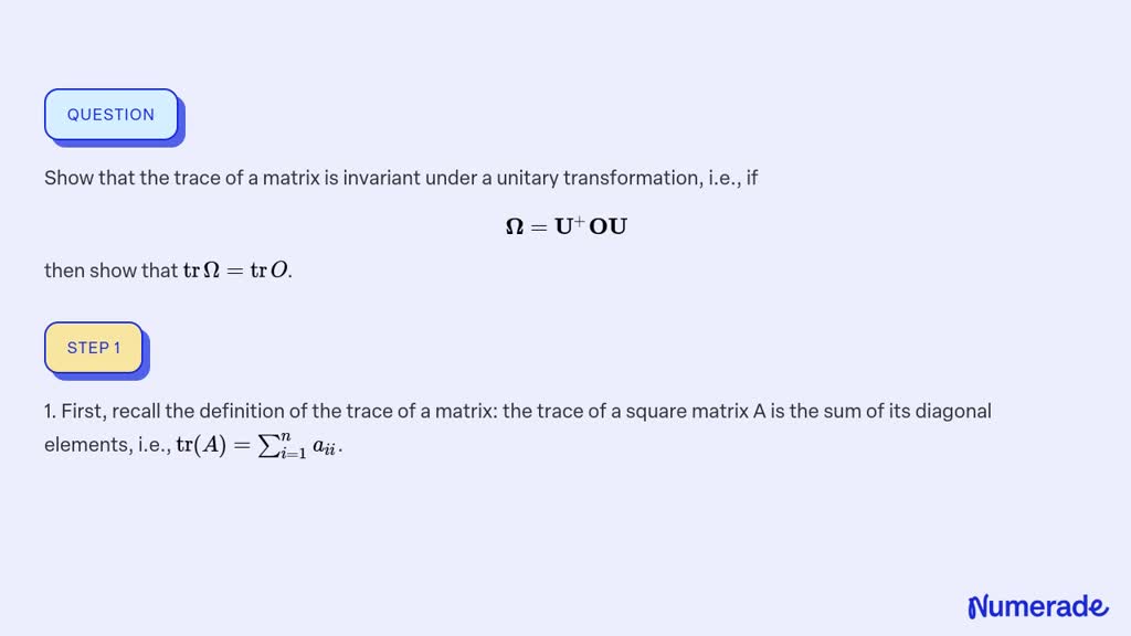 SOLVED:Show That The Trace Of A Matrix Is Invariant Under A Unitary ...