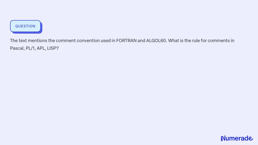 SOLVED:The text mentions the comment convention used in FORTRAN and ...