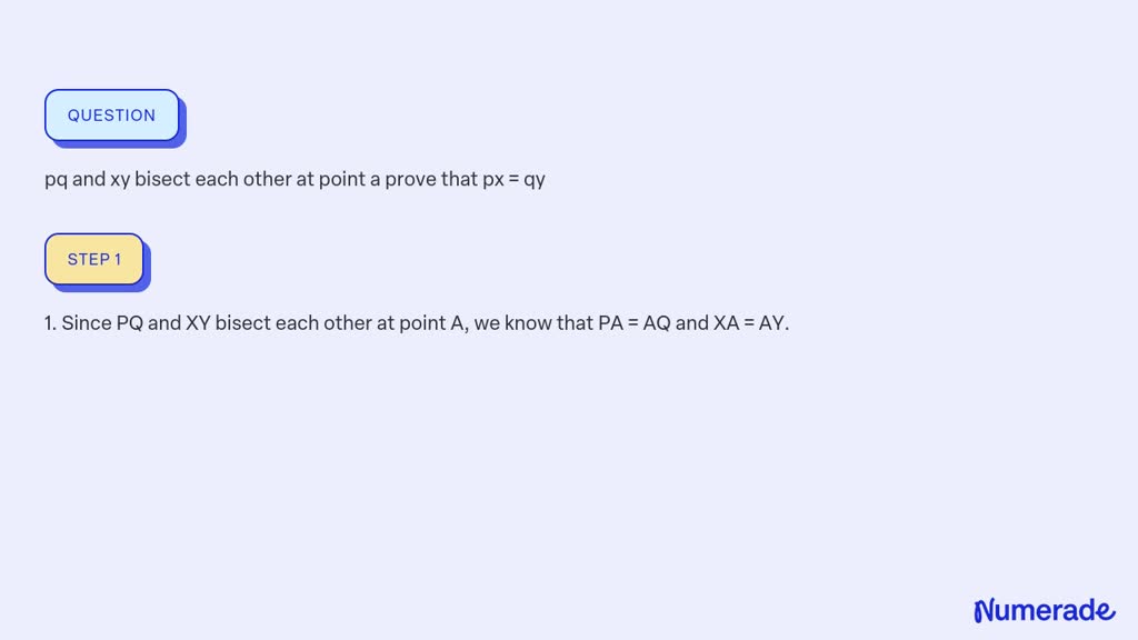 SOLVED: pq and xy bisect each other at point a prove that px = qy