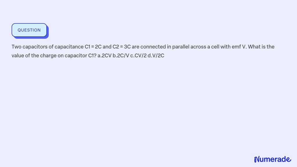 SOLVED: Two capacitors of capacitance C1 = 2C and C2 = 3C are connected ...