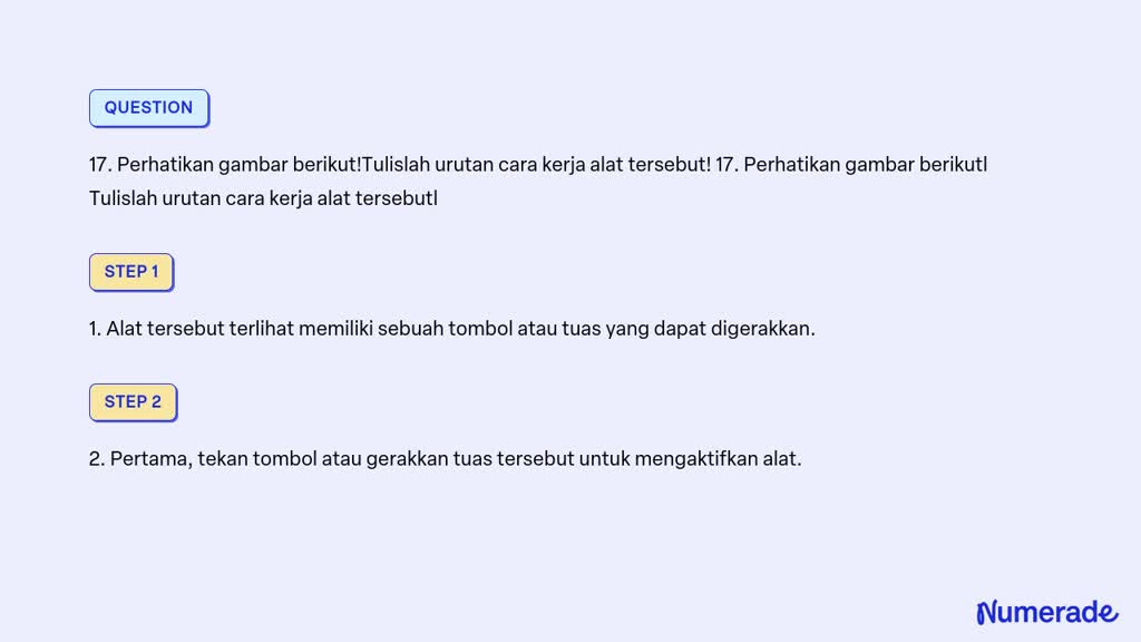 SOLVED: 17. Perhatikan Gambar Berikut!Tulislah Urutan Cara Kerja Alat ...