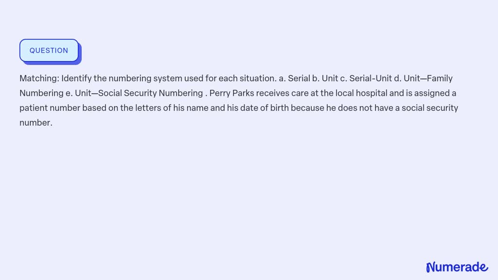 Solvedmatching Identify The Numbering System Used For Each Situation A Serial B Unit C