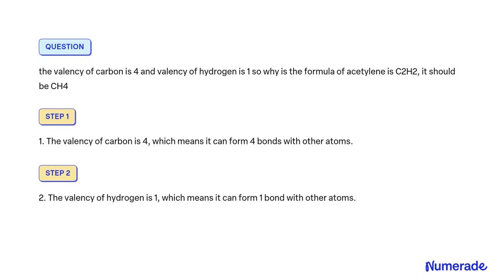 SOLVED: the valency of carbon is 4 and valency of hydrogen is 1 so why ...