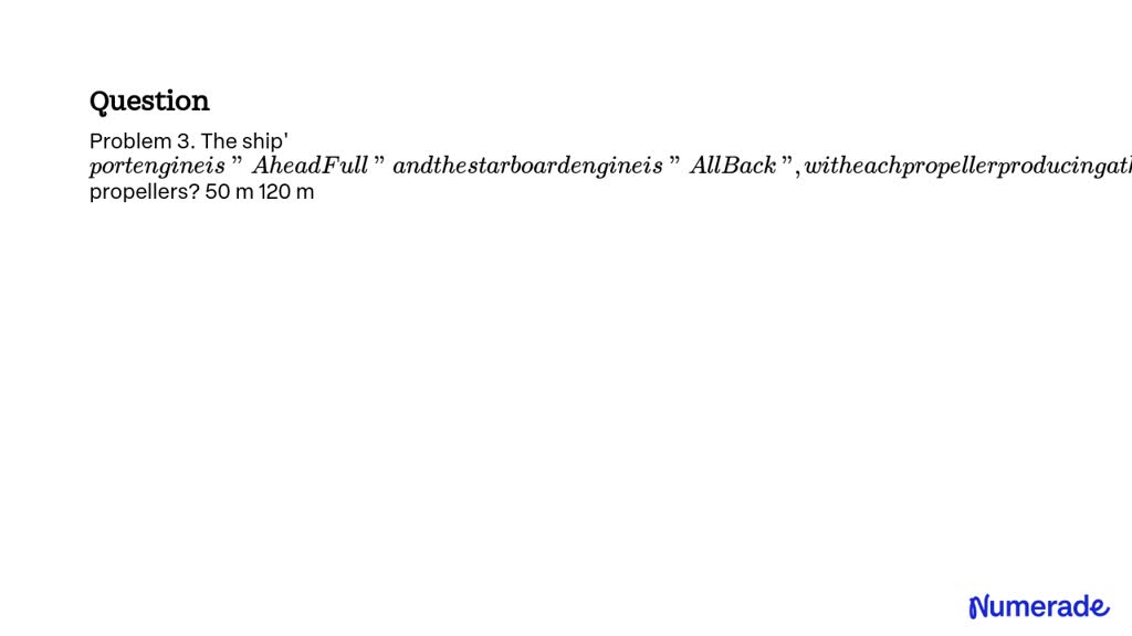 SOLVED: Problem 3. The ship'port engine is 