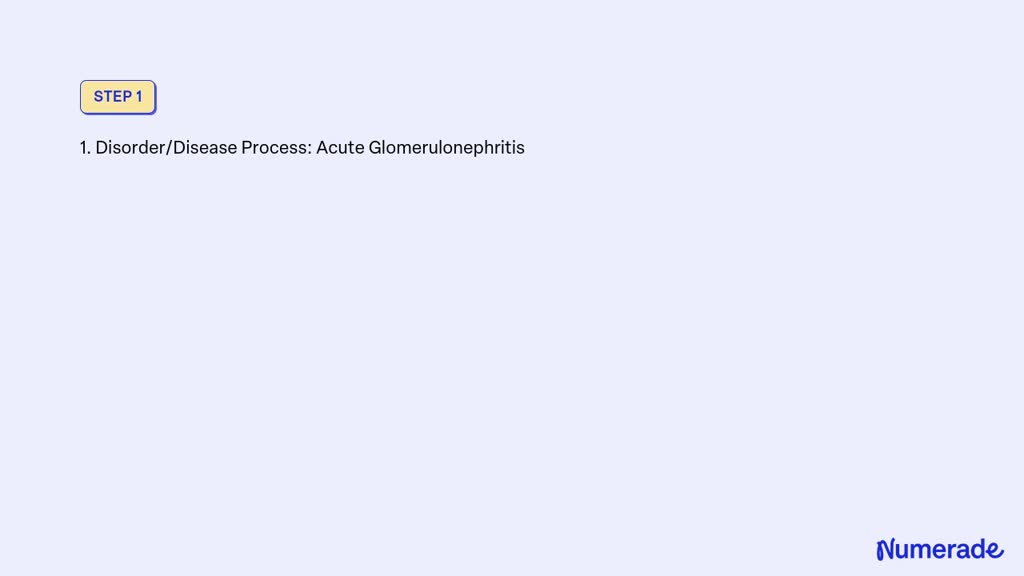 SOLVED: ATI: Acute Glomerulonephritis. Please fill out each box ...