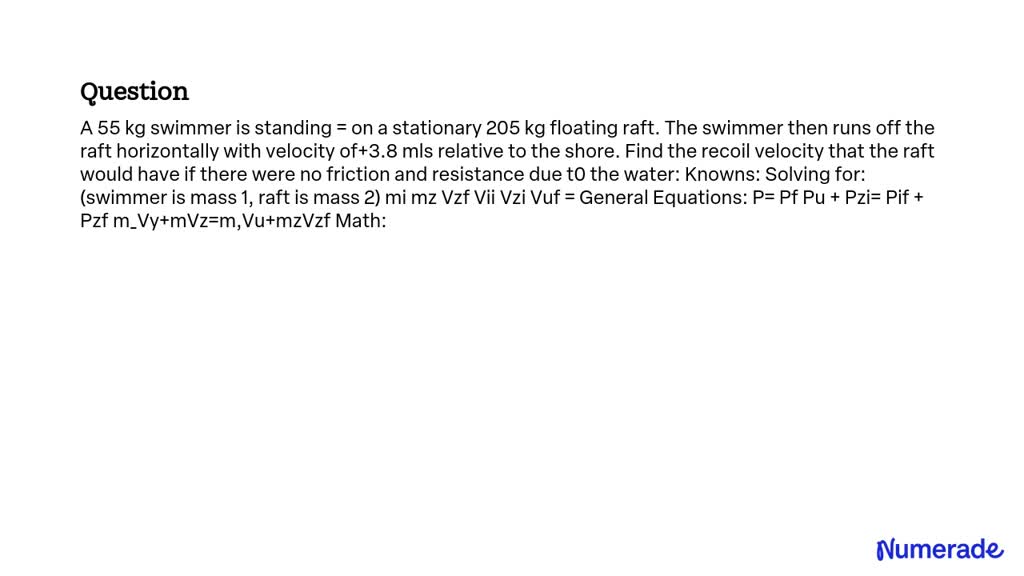 SOLVED: A 55 kg swimmer is standing on a stationary 205 kg floating ...