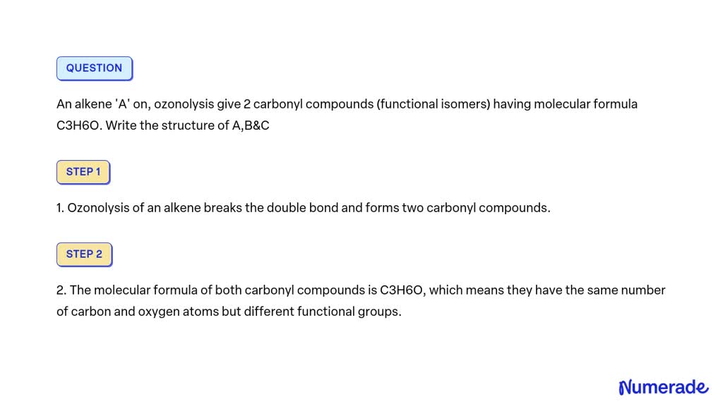 SOLVED: An Alkene 'A' On, Ozonolysis Give 2 Carbonyl Compounds ...