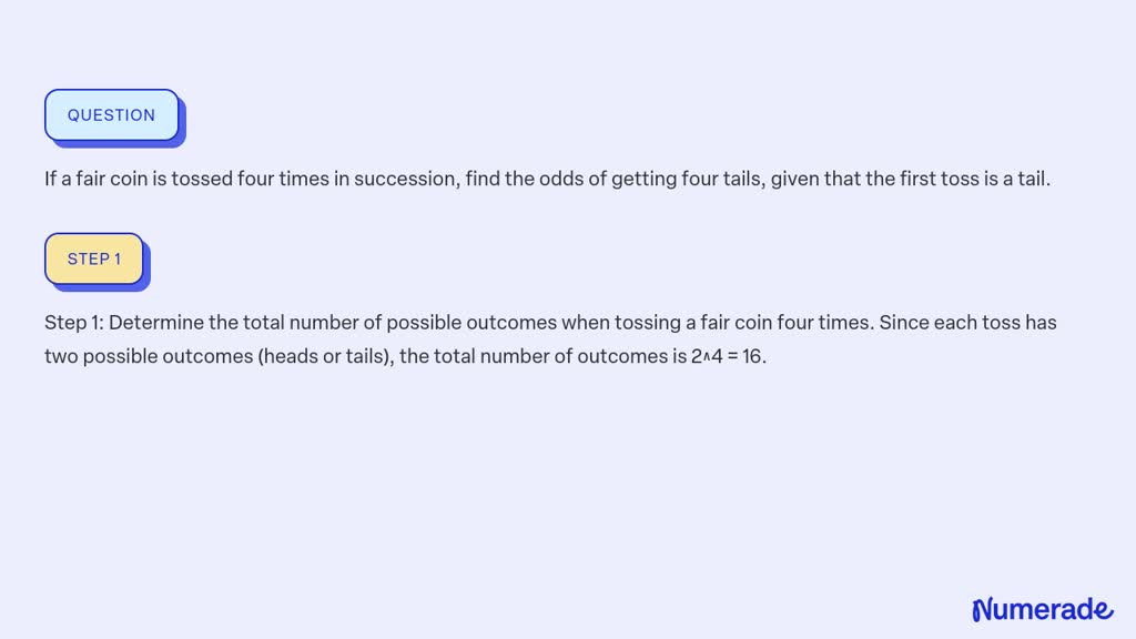 SOLVED:If A Fair Coin Is Tossed Four Times In Succession, Find The Odds ...