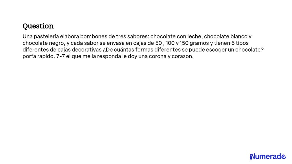 SOLVED: Una pastelería elabora bombones de tres sabores: chocolate con ...