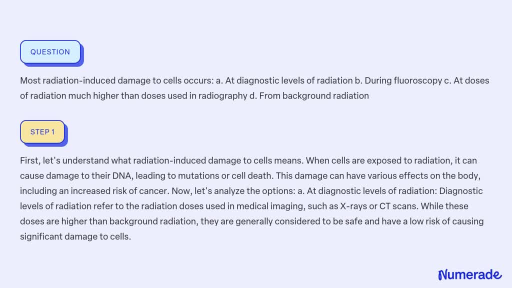 SOLVED:Most Radiation-induced Damage To Cells Occurs: A. At Diagnostic ...