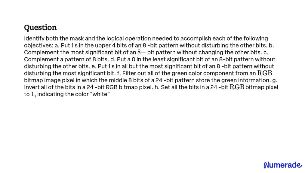 SOLVED:Identify Both The Mask And The Logical Operation Needed To ...