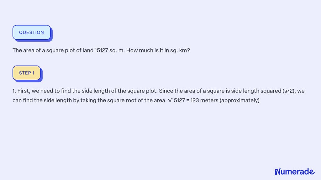 Solved: The Area Of A Square Plot Of Land 15127 Sq. M. How Much Is It 