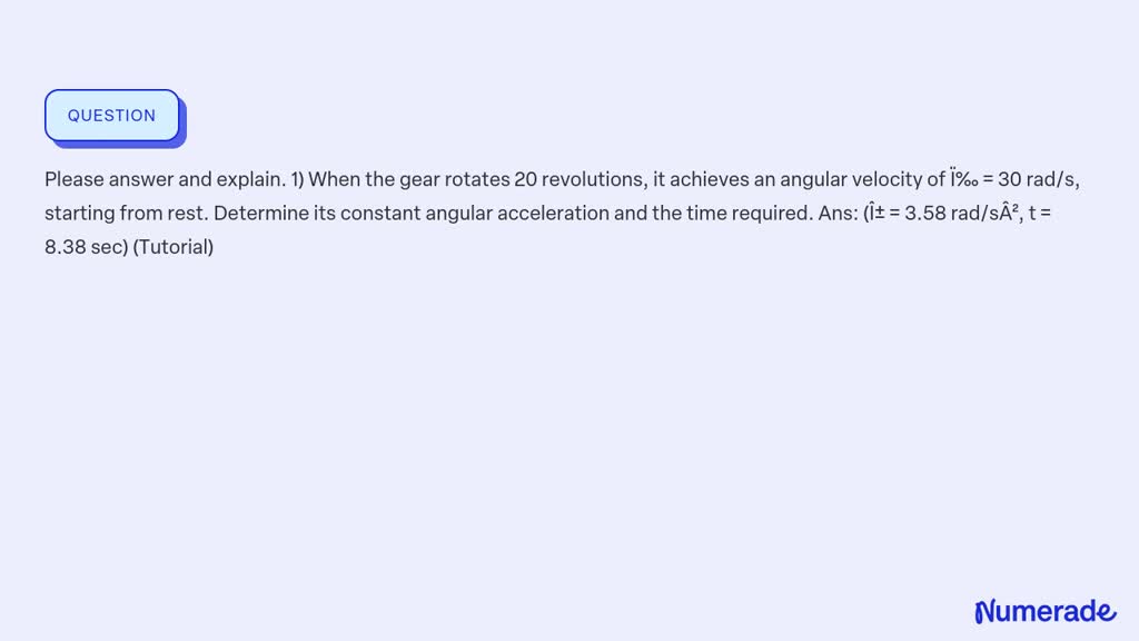 SOLVED: Please answer and explain. 1) When the gear rotates 20 ...