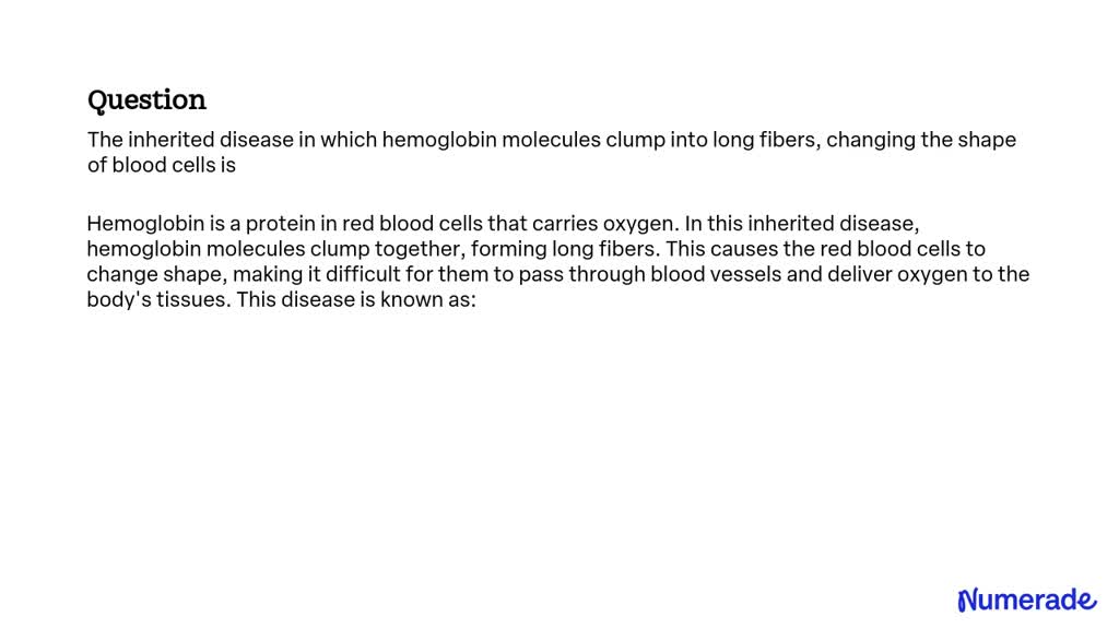 SOLVED: The inherited disease in which hemoglobin molecules clump into ...