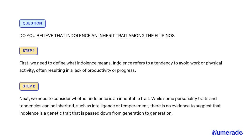 SOLVED: DO YOU BELIEVE THAT INDOLENCE AN INHERIT TRAIT AMONG THE FILIPINOS